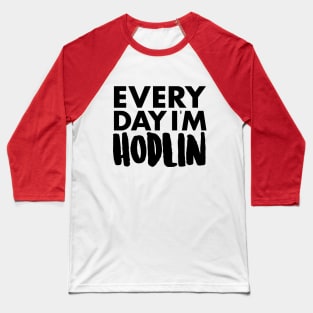 Everyday I'm Holdin Baseball T-Shirt